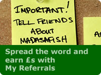 Spread the word and earn £'s with Madasafish Referrals